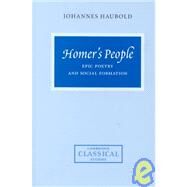 Homer's People: Epic Poetry and Social Formation by Johannes Haubold, 9780521770095