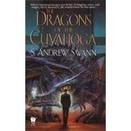 The Dragons of the Cuyahoga by Swann, S. Andrew, 9780756400095