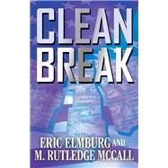Clean Break by Elmburg, Eric; McCall, M. Rutledge, 9781098330095