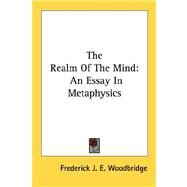 The Realm of the Mind: An Essay in Metaphysics by Woodbridge, Frederick James Eugene, 9781432570095