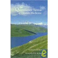 The Quintessence Tantras of Tibetan Medicine by H.H. the Fourteenth Dalai Lama; Clark, Barry, 9781559390095