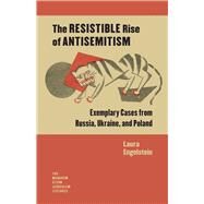The Resistible Rise of Antisemitism by Engelstein, Laura, 9781684580095