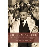 Chosen People The Rise of American Black Israelite Religions by Dorman, Jacob S., 9780190490096