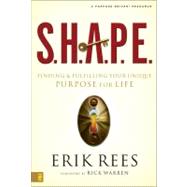 S. H. A. P. E. : Finding and Fulfilling Your Unique Purpose for Life by Erik Rees, 9780310270096