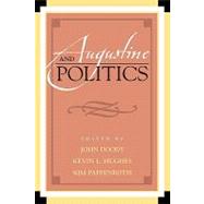 Augustine And Politics by Doody, John; Hughes, Kevin L.; Paffenroth, Kim; Breyfogle, Todd; Cary, Phillip; O.S.A, Robert Dodaro; Hamilton, Louis I.; Hanby, Michael; Kennedy, Robert P.; Martin O.S.A, Thomas F.; McCarraher, Eugene; Schindler, David C.; Smith, Thomas W.; Wright, Paul, 9780739110096