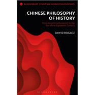 Chinese Philosophy of History by Rogacz, Dawid; Kirloskar-Steinbach, Monika, 9781350150096