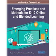 Handbook of Research on Emerging Practices and Methods for K-12 Online and Blended Learning by Heafner, Tina Lane; Hartshorne, Richard; Thripp, Richard, 9781522580096