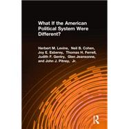 What If the American Political System Were Different? by Levine,Herbert M., 9781563240096