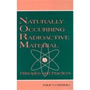 Naturally Occurring Radioactive Materials: Principles and Practices by Irvin; T. Rick, 9781574440096