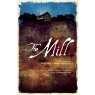 The Mill by Macfadzean, Matthew; Moscovitch, Hannah; Beagan, Tara; Atkins, Damien, 9781770910096