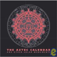 Aztec Calendar And Other Solar Monuments by Matos Moctezuma, Eduardo, 9789706780096