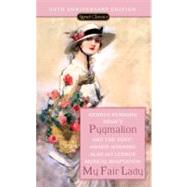 Pygmalion and My Fair Lady (50th Anniversary Edition) by Shaw, George Bernard (Author); Lerner, Alan Jay (Author), 9780451530097