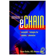 Managing the eChain Successful Strategies for Business Automation by Banker, Steve; Goncalves, Marcus, 9780471400097