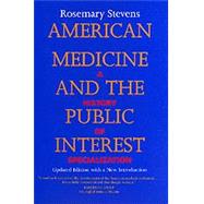 American Medicine and the Public Interest by Stevens, Rosemary, 9780520210097