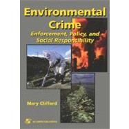Environmental Crime : Enforcement, Policy and Social Responsibility by Clifford, Mary, 9780834210097