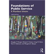 Foundations of Public Service by Douglas F. Morgan; Richard T. Green; Craig W. Shinn; Kent S. Robinson; Margaret E. Banyan, 9781032110097
