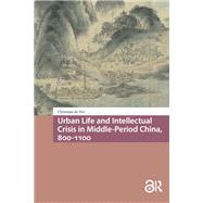Urban Life and Intellectual Crisis in Middle-Period China, 800-1100 by Christian Pee, 9781041190097