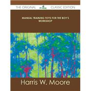 Manual Training Toys for the Boy's Workshop by Moore, Harris W., 9781486490097