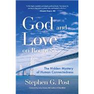 God and Love on Route 80 by Post, Stephen G.; Dossey, Larry, M.D., 9781642500097