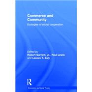 Commerce and Community: Ecologies of Social Cooperation by Garnett Jr.; Robert F., 9780415810098