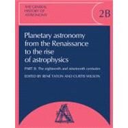 The General History of Astronomy by Edited by René Taton , Curtis Wilson , General editor Michael Hoskin, 9780521120098