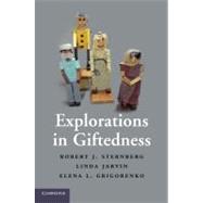 Explorations in Giftedness by Robert J. Sternberg , Linda Jarvin , Elena L. Grigorenko, 9780521740098