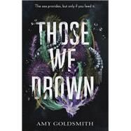 Those We Drown by Goldsmith, Amy, 9780593570098