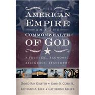 The American Empire and the Commonwealth of God by Griffin, David Ray, 9780664230098