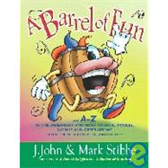 Barrel of Fun : An A-Z of Weird Stories, Wonderful Words, and Wacky Wisdom by John, J., 9780825460098