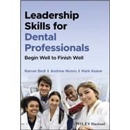 Leadership Skills for Dental Professionals Begin Well to Finish Well by Bedi, Raman; Munro, Andrew; Keane, Mark, 9781119870098