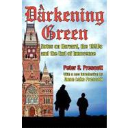A Darkening Green: Notes on Harvard, the 1950s, and the End of Innocence by Prescott,Peter, 9781412810098