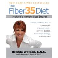 The Fiber35 Diet Nature's Weight Loss Secret by Watson, Brenda; Smith, Leonard, 9781416560098
