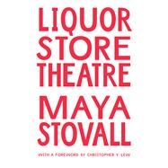 Liquor Store Theatre by Stovall, Maya, 9781478010098