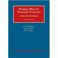 Federal Wealth Transfer Taxation, Cases and Materials, 7th by McDaniel, Paul R.; Repetti, James R.; Caron, Paul L., 9781609300098