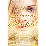 The Summer Marked by Purdy, Rebekah L., 9781633750098