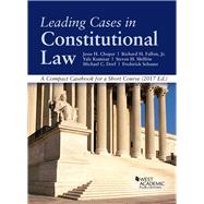 Leading Cases in Constitutional Law, a Compact Casebook for a Short Course - Casebookplus 2017 by Choper, Jesse; Fallon, Richard, Jr.; Kamisar, Yale; Shiffrin, Steven; Dorf, Michael, 9781640200098
