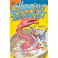 Champions of Breakfast by Rex, Adam, 9780062060099