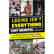 Losing Isn't Everything by Menefee, Curt; Arkush, Michael (CON), 9780062440099