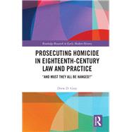 Prosecuting Homicide in Eighteenth-century Law and Practice by Gray, Drew D., 9780367460099