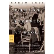 Christ Stopped at Eboli The Story of a Year by Levi, Carlo; Frenaye, Frances; Rotella, Mark, 9780374530099