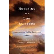 Hovering at a Low Altitude The Collected Poetry of Dahlia Ravikovitch by Ravikovitch, Dahlia; Bloch, Chana; Kronfeld, Chana, 9780393340099