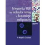 Cytogenetics, FISH and Molecular Testing in Hematologic Malignancies by ; RGORC003RGORC004 Wojciech, 9780415420099