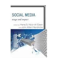 Social Media Usage and Impact by Noor Al-Deen, Hana S.; Hendricks, John Allen, 9780739180099