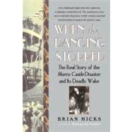 When the Dancing Stopped The Real Story of the Morro Castle Disaster and Its Deadly Wake by Hicks, Brian, 9780743280099