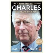 Charles The Heart of a King by Mayer, Catherine, 9780753560099