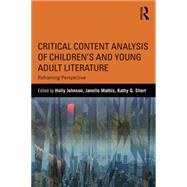 Critical Content Analysis of Childrens and Young Adult Literature: Reframing Perspective by Johnson; Holly, 9781138120099