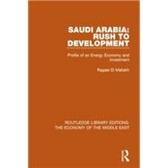 Saudi Arabia: Rush to Development (RLE Economy of Middle East): Profile of an Energy Economy and Investment by el Mallakh; Ragaei, 9781138810099