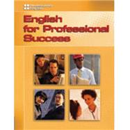 English for Professional Success: Professional English by Sanchez, Hector; Tejeda, Eric; Gonzalez, Norma; Frias, Arturo; Tirado, Isa, 9781413030099
