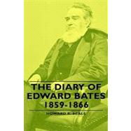 The Diary of Edward Bates 1859-1866 by Beale, Howard K., 9781443730099