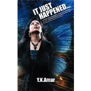 'It Just Happened... ' by Amar, Y. K., 9781452020099